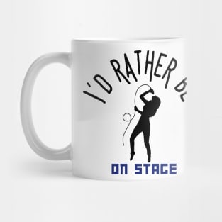 I´d rather be on music stage, female singer. Black text and image. Mug